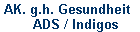 AK. g.h. Gesundheit    und       
 ADS / Indigos